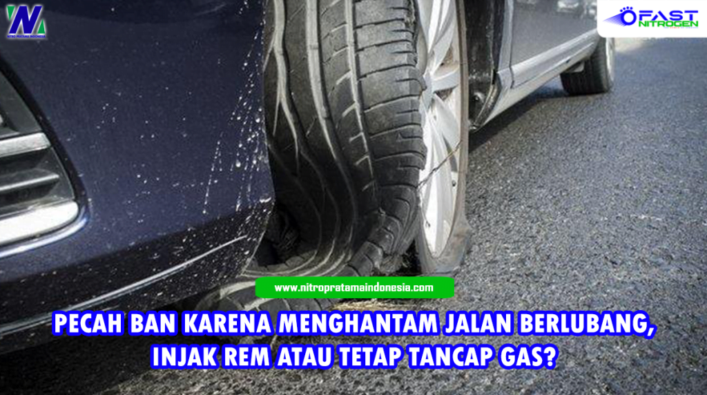 Pecah Ban Karena Menghantam Jalan Berlubang, Injak Rem Atau Tetap ...